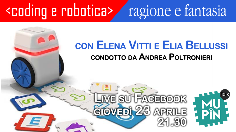 Mupin Talk 4 – giovedì 23 aprile 2020 : Coding e robotica educativa; l’educazione digitale in contesti formali e informali