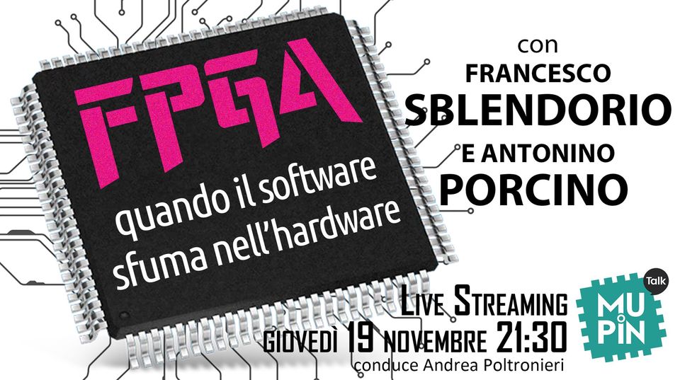 Mupin Talk S2E1 –  FPGA Quando il software sfuma nell’hardware